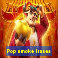 Pop smoke frases